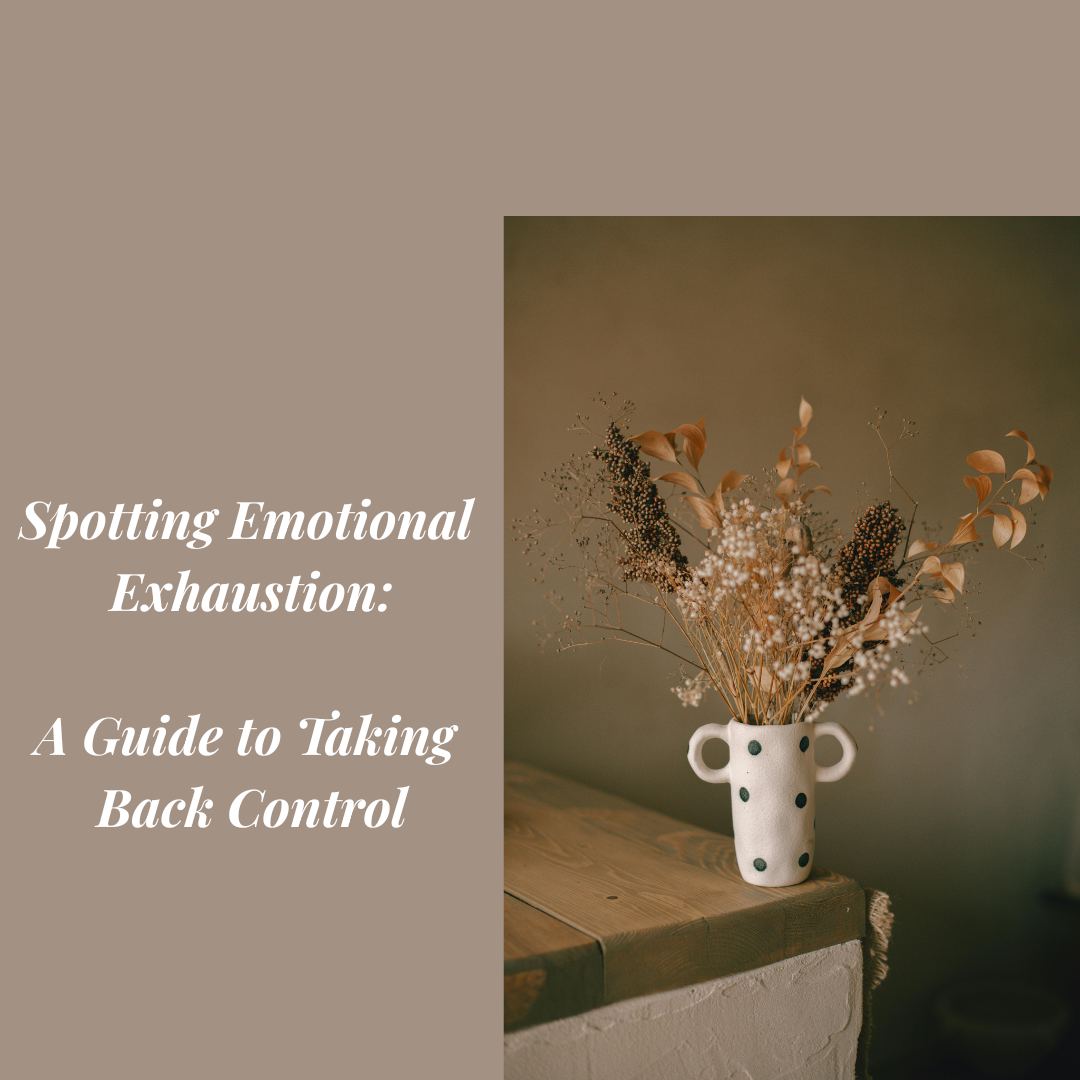 Spotting Emotional Exhaustion: A Guide to Taking Back Control